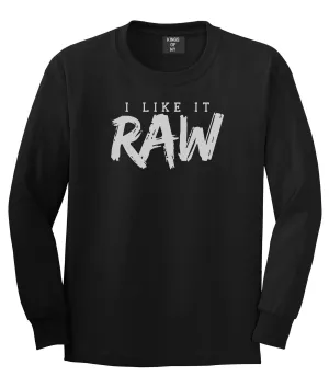 I Like It Raw Long Sleeve T-Shirt